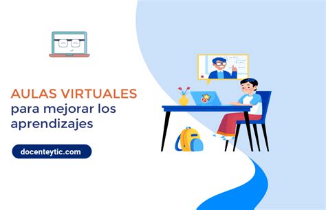 Aulas Virtuales Para Mejorar Los Aprendizajes Docente Tic