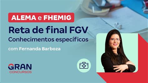 Concursos ALEMA e FHEMIG Reta de final FGV Conhecimentos específicos