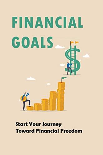 Financial Goals Start Your Journey Toward Financial Freedom Ebook