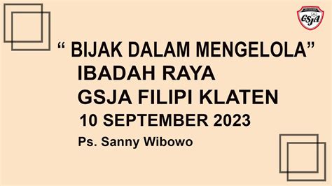 IBADAH RAYA GSJA FILIPI 10 SEPTEMBER 2023 BIJAK MENGELOLA Ps Sanny