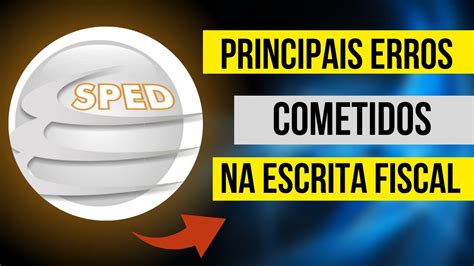 ROTINAS NA ESCRITA FISCAL PARTE II PRINCIPAIS ERROS NA ESCRITA FISCAL