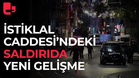 İstiklal Caddesi ndeki saldırıda yeni gelişme YouTube