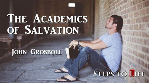 The Academics Of Salvation John Grosboll Youtube