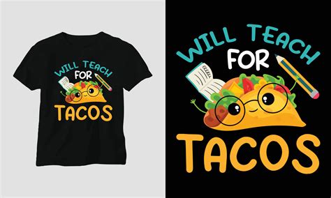 Will Teach For Tacos Teachers Day T Shirt 11797197 Vector Art At Vecteezy