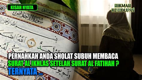 Pernahkah Anda Sholat Subuh Membaca Surat Al Ikhlas Setelah Membaca