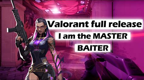 Valorant Full Release I Am The Master Baiter Youtube