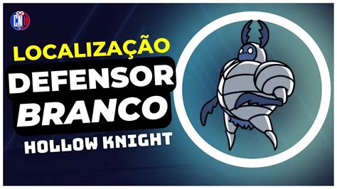 Defensor Branco Hollow Knight Localização Defensor Branco Localização