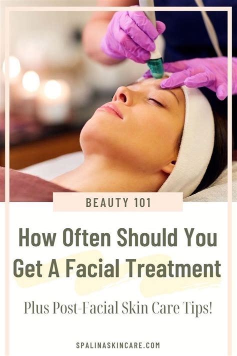 How Often Should You Get A Facial Treatment Spalina Inc Artofit