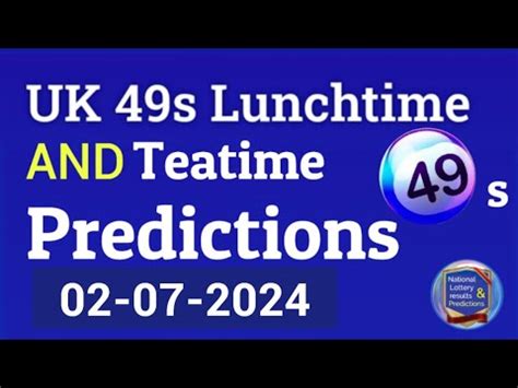 Uk 49s Lunchtime Teatime Predictions For 02 July 2024 49s HOT