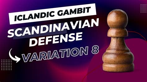 Icelandic Gambit Scandinavian Defense Main Line Variation 8 YouTube