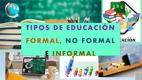 Tipos De Educaci N Formal Informal Y No Formal Ejemplos Youtube