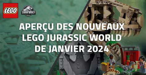 Aperçu des nouveaux LEGO Jurassic World de Janvier 2024