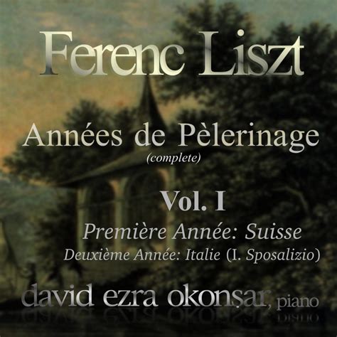 Ferenc Liszt Années De Pèlerinage Complete Vol 1 Suisse Première