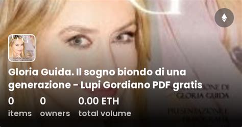 Gloria Guida Il Sogno Biondo Di Una Generazione Lupi Gordiano Pdf