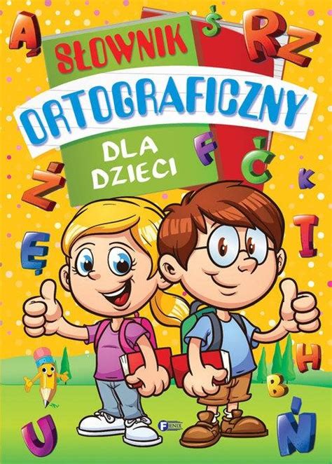 S Ownik Ortograficzny Dla Dzieci Opracowanie Zbiorowe Ksi Ka W Empik