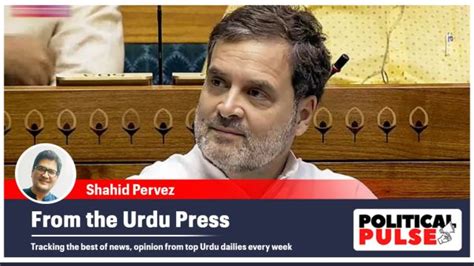 From The Urdu Press ‘rahul Debut As Lop Firebrand Rattled Govt ‘row