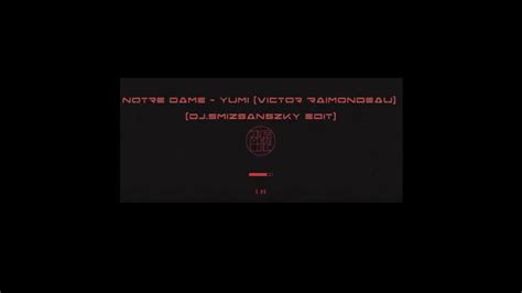 Notre Dame Yumi Victor Raimondeau Dj Smizsanszky Edit YouTube