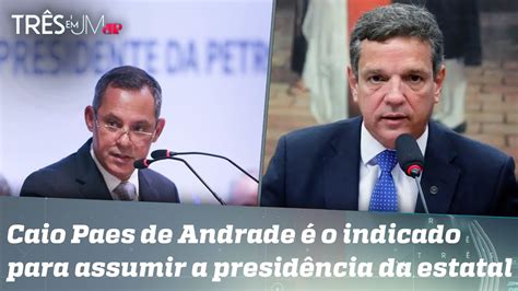 Presidente da Petrobras renuncia ao cargo após pressões do governo