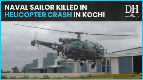 Naval Sailor Killed In Chetak Helicopter Accident In Kochi Probe Ordered Youtube