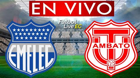 EMELEC Vs TECNICO UNIVERSITARIO EN VIVO LIGA PRO 2022 YouTube