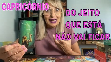 CapricÓrnio ♑️ Do Jeito Que EstÁ NÃo V Ai Ficar Youtube