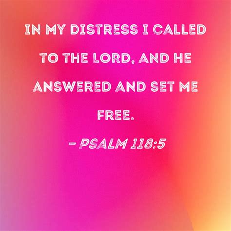 Psalm 118 5 In My Distress I Called To The LORD And He Answered And