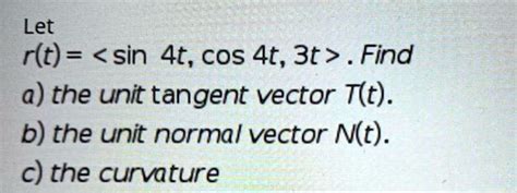 Solved Let R T Find A The Unit Tangent Vector T T B The Unit