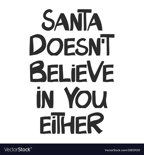 Santa Does Not Believe In You Either Funny Vector Image