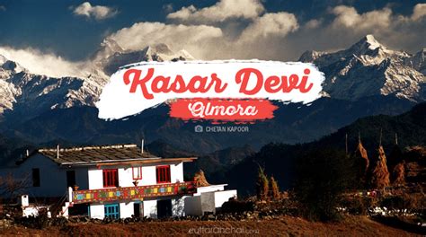 Kasar Devi A Mystical Land Of Uttarakhand Photo Tour