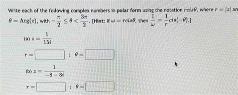 Solved Write Each Of The Following Complex Numbers In Polar Form Using The Notation Rcisθ