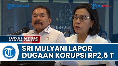 Full Keras Sri Mulyani Laporkan Dugaan Korupsi Rp T Ke Kejagung