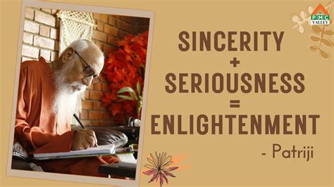 Sincerity Seriousness Enlightenment Patriji Pearls Of Wisdom