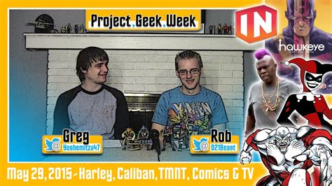 Project Geek Week Episode 13 05 29 2015 Youtube