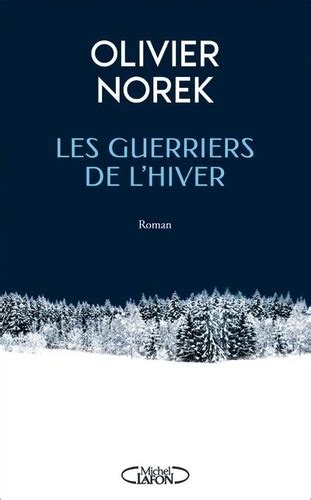 Les Guerriers De Lhiver Dolivier Norek T Te De Lecture