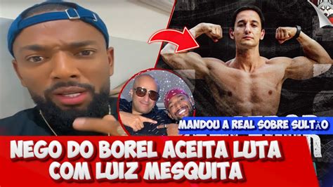 NEGO DO BOREL ACEITA LUTA MESQUITA E MANDA A REAL SOBRE RELAÇÃO