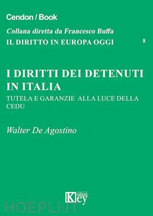 I Diritti Dei Detenuti In Italia De Agostino Walter Libro Key