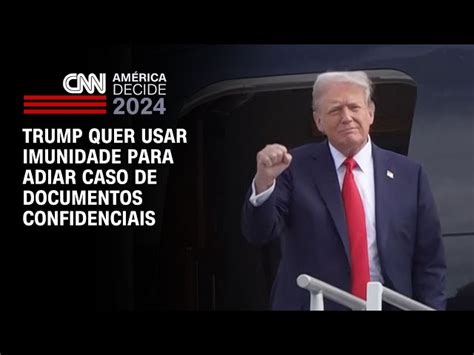 Trump Tenta Usar Decis O Sobre Imunidade Para Atrasar Caso De