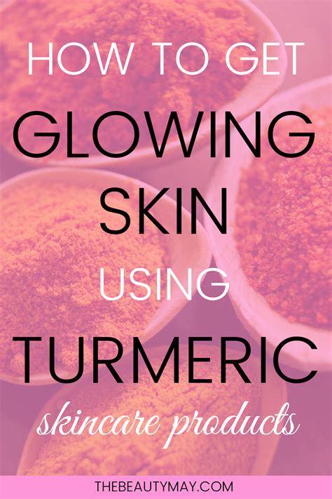 Get Glowing Skin With Turmeric Skincare Products Glowing Skin