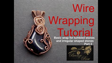 Wire Wrapping Tutorial Basic Wrap For Tumbled Stones And Irregular Shaped Stone Part 3 Rosy