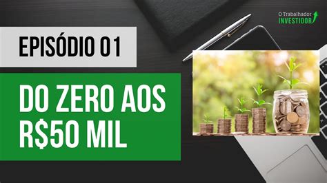 Do Zero Aos R Mil Ep Investindo Pouco Youtube