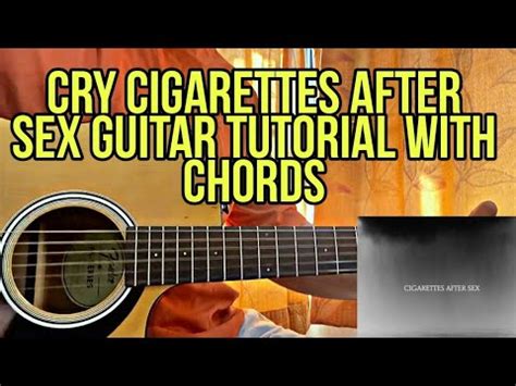 Cry Cigarettes After Sex Guitar Tutorial With Chords Lesson Youtube