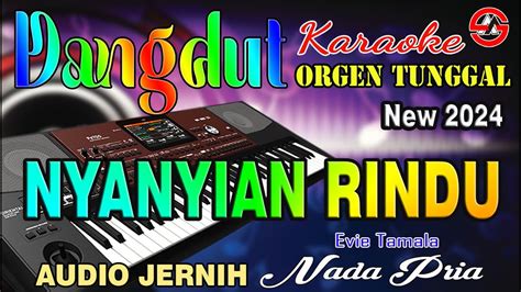 Nyanyian Rindu Karaoke Evie Tamala Nada Pria Dangdut Orgen Tunggal