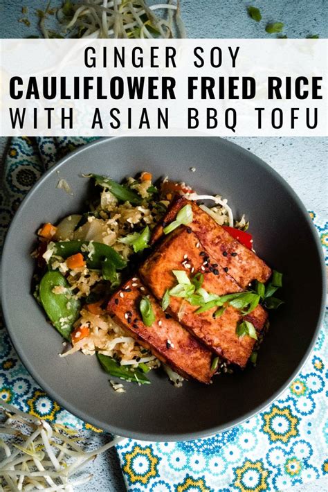 Ginger Soy Cauliflower Fried Rice With Asian Bbq Tofu This Quick And Easy Stir Fry Uses Grated