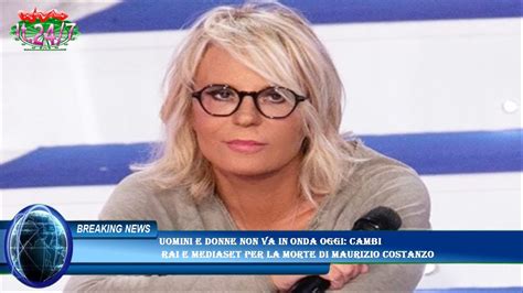 Uomini E Donne Non Va In Onda Oggi Cambi Rai E Mediaset Per La Morte