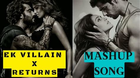 Ek Villain X Returns Mashup Galliyan X Dil X Hamdard X Shaamat X