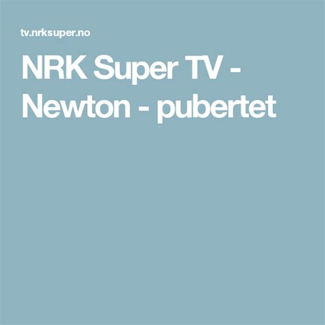 NRK Super TV - Newton - pubertet | Kviser, Kropp