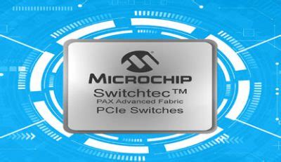 Microchip Releases Its Switchtec PAX Advanced Fabric Gen 4 PCIe