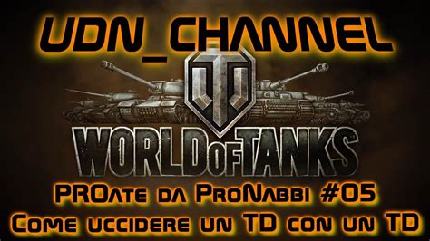 PROate Da ProNabbi 05 TD Vs TD World Of Tanks YouTube