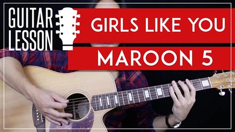 Girls Like You Guitar Tutorial Maroon 5 Guitar Lesson No Capo Main