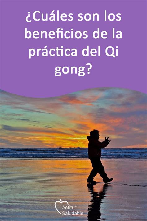 ¿cuáles Son Los Beneficios De La Práctica Del Qi Gong Artofit